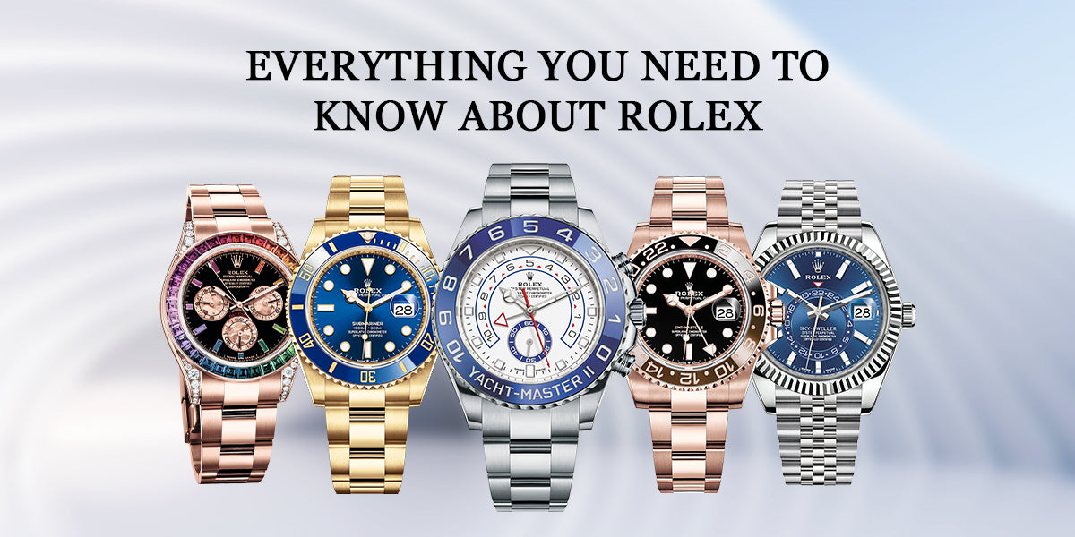 Everything You Need to Know About Rolex Watches