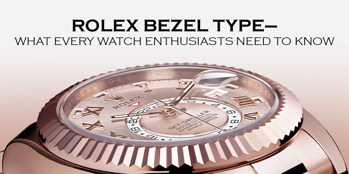 Rolex Bezel Type– What Every Watch Enthusiasts Need To Know